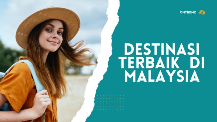 destinasi terbaik di malaysia